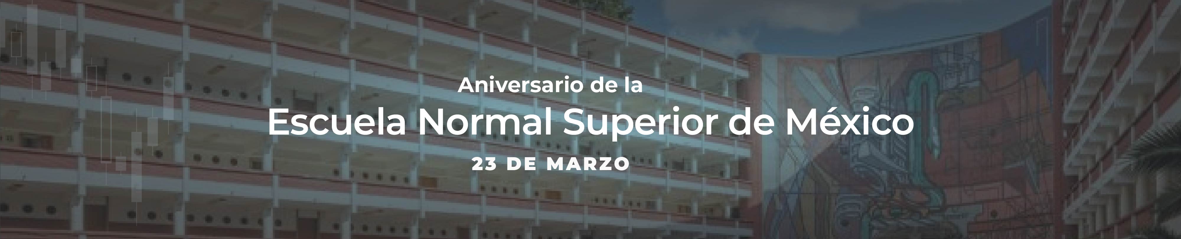 Aniversario de la Escuela Normal Superior de México