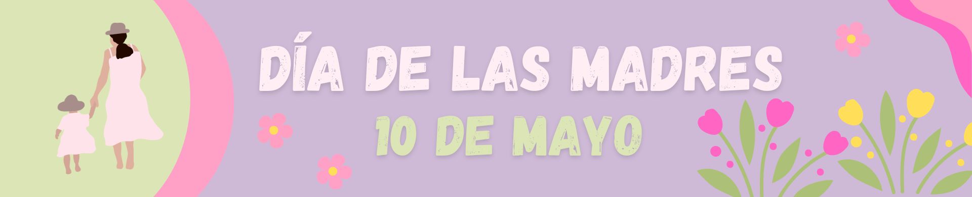 10 de Mayo: Día de las Madres